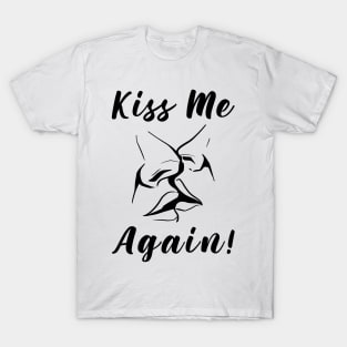 Kiss Me Again T-Shirt